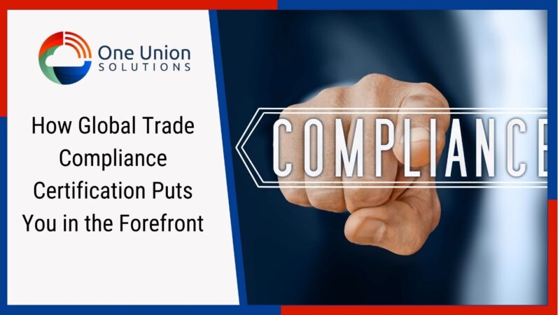 Global Trade Compliance Certification Puts You in the Forefront