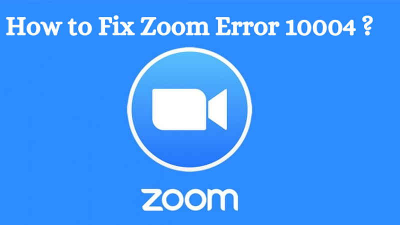 Resolve Zoom Error Code 10004: Complete Guide